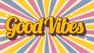 Good Vibes  Uplifting and Upbeat Music to Get You in a Good Mood [upl. by Hatnamas]