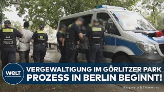 GÖRLITZER PARK Prozess wegen Vergewaltigung in Berlin beginnt Drei Tatverdächtige vor Gericht [upl. by Airam]