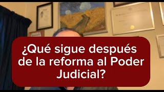 ¿QUE SIGUE DESPUES DE LA REFORMA AL PODER JUDICIAL [upl. by Ymled]