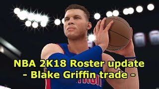 NBA 2K18 Roster update 222018 Blake Griffin TRADE [upl. by Atnauqahs855]