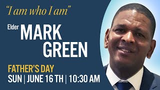 Fathers Day Service I Am Who I Am  Elder Mark Green [upl. by Ayanaj]