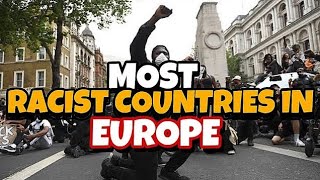 10 Most RACIST Countries in Europe  Countries Where Racism Still Prevails [upl. by Fayre344]