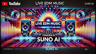 SUNO AI LIVE EDM Music [upl. by Garvin]