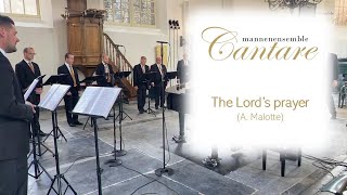 The Lord’s prayer A Malotte  Mannenensemble Cantare olv André van Vliet [upl. by Hallette]