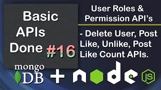 Delete User Post like UnLike Like Count APIs  User Roles amp Permissions APIs Node JS MongoDB 16 [upl. by Nuahsyt]