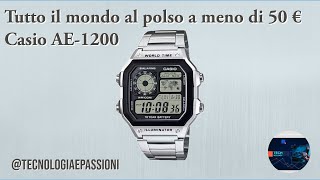 Casio AE1200 tutto il mondo al polso a meno di 50 euro [upl. by Eben894]