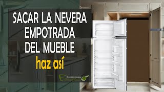 Cómo sacar la nevera empotrada del mueble [upl. by Ilyak791]