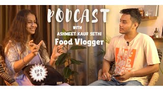 Podcast With Food Vlogger Ashmeet Kaur  Vidisha  Bhopal  Episode 1 [upl. by Weidar]