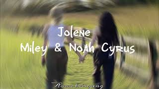 Jolene  MileyampNoah Cyrus lyrics video [upl. by Ilime68]