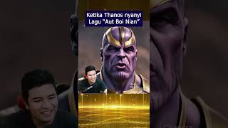 Thanos nyanyi lagu Aut Boi Nian [upl. by Oratnek]