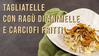 Tagliatelle con ragù di animelle e carciofi fritti I Carne di vitello I Sfizioso [upl. by Assirt]