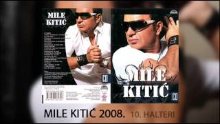 Mile Kitic  Halteri  Audio 2008 [upl. by Brottman]