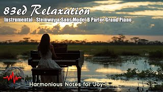 Harmonious Notes for Joy  Steinway amp Sons Model B Parlor Grand Piano  83ed Relaxation [upl. by Oicneserc]