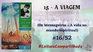 15  A VIAGEM  1652  OS MENSAGEIROS [upl. by Gwyn]