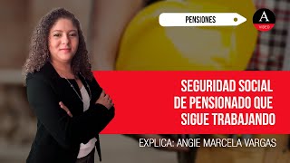 Seguridad social de pensionado que sigue trabajando [upl. by Fabyola]