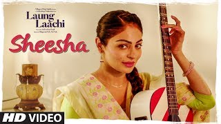 SHEESHA Laung Laachi Video Song Mannat Noor  Ammy Virk Neeru Bajwa  Amrit Maan Mannat Noor [upl. by Marieann]