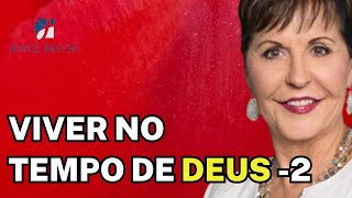 Joyce Meyer Sermão  MUST HEAR  Viver no Tempo de Deus 2 [upl. by Tavis]