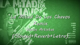 La Mitad De Los ChavosRemix SlowedReverbLetra [upl. by Myles279]