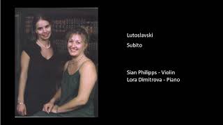 Lutoslavski Subito  Sian Philipps violin and Lora Dimitrova piano [upl. by Dogs275]