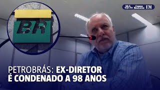 Ex diretor da Petrobrás é condenado a 98 anos [upl. by Senoj]