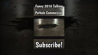 Funny 2010 Talking Pothole Commercial [upl. by Minier]