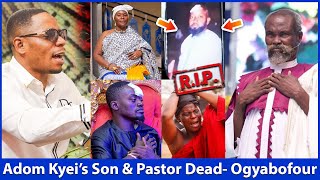 RIP 😭😭 Adom Kyeis Son amp Junior Pastor Is Dɛad Ogyabofour Alleges Before Arrɛsted [upl. by Peednama]