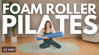 45 MIN PILATES FULL BODY FOAM ROLLER  Athome Pilates [upl. by Shaylyn]