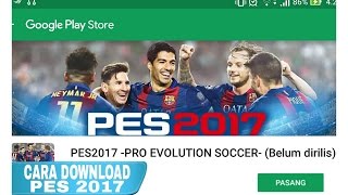 CARA DOWNLOAD PES 2017 ANDROID DI GOOGLE PLAYSTORE [upl. by Bertle]