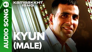 KYUN  Male  Kambakkht Ishq  Akshay Kumar amp Kareena Kapoor [upl. by Montgomery]