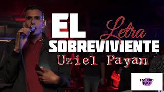 El Sobreviviente LETRA  Uziel Payan [upl. by Bael]