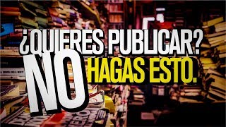 10 Consejos para conseguir contrato con una editorial [upl. by Nagaem]