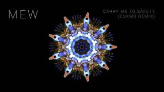 Mew  Carry Me To Safety Eskmo remix [upl. by Monro]