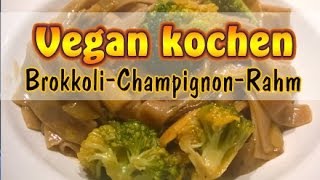 Rezept Nudeln mit BrokkoliChampignonRahm  Vegan kochen ohne Soja [upl. by Kleiman]