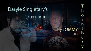 DaryIe Singletarys I Let Her Lie By Tommy lee Thornsbury [upl. by Itnaihc815]