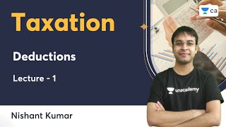 L1  Deductions  Taxation  Nishant Kumar  Unacademy CA [upl. by Alger]