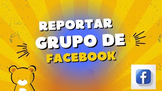 COMO REPORTAR UN GRUPO DE FACEBOOK 💙 [upl. by Ressan]