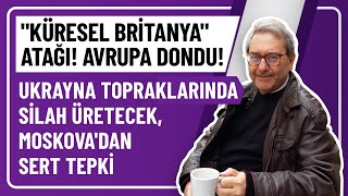 quotKÜRESEL BRİTANYAquot ATAĞI AVRUPA DONDU UKRAYNA TOPRAKLARINDA SİLAH ÜRETECEK MOSKOVADAN SERT TEPKİ [upl. by Chang]