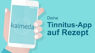 Kalmeda TinnitusApp  Deine TinnitusTherapie auf Rezept [upl. by Nibbor565]