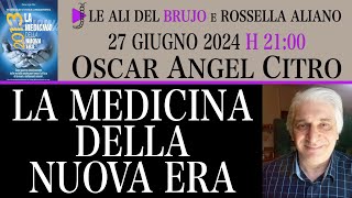 LA MEDICINA DELLA NUOVA ERA Con Oscar Angel Citro e Rossella Aliano [upl. by Nnaxor217]