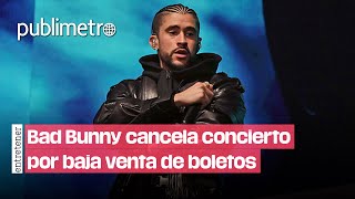 ¡Bad Bunny CANCELA concierto por baja venta de boletos [upl. by Alhahs]