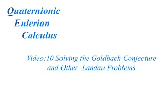 QEC Solving the Goldbach Conjecture and Other Landau Problems Video 10 [upl. by Noied439]