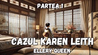 Cazul Karen Leigh partea 1 Ellery Queen carte audio in limba romana audiobook [upl. by Leesa]