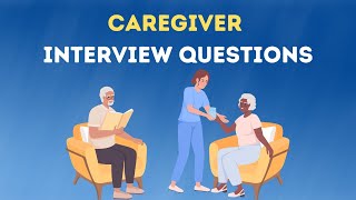 Caregiver Interview Questions [upl. by Ahsirkal]