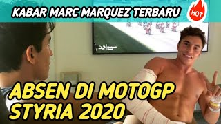 KABAR MARC MARQUEZ TERKINI  ABSEN DI MOTOGP STYRIA AUSTRIA 2020 [upl. by Nelyk]