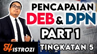 SEJARAH TINGKATAN 5  Bab 8  Pencapaian DEB dan DPN Part 1 [upl. by Nelyaw335]