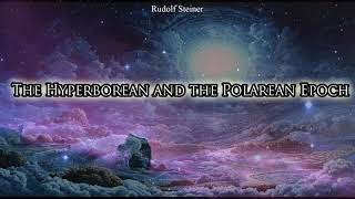 The Hyperborean and the Polarean Epoch By Rudolf Steiner [upl. by Goines357]