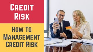 Credit Risk and Credit Risk Management Credit Credit Risk amp the Management of Credit Risks [upl. by Felicio]