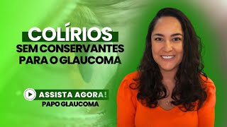 Colírios sem conservantes para o GLAUCOMA [upl. by Luhey220]