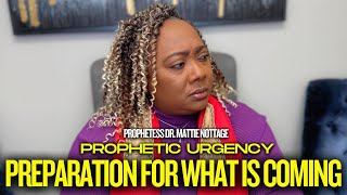 PROPHETIC URGENCY WHAT IS COMING  PROPHETESS MATTIE NOTTAGE [upl. by Ellened]