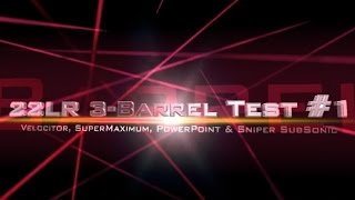 22LR ThreeBarrel MegaTest 1 Velocitors SSS Power Point and Supermaximum [upl. by Tai]